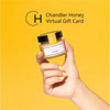 Chandler Honey Gift Card - Chandler Honey